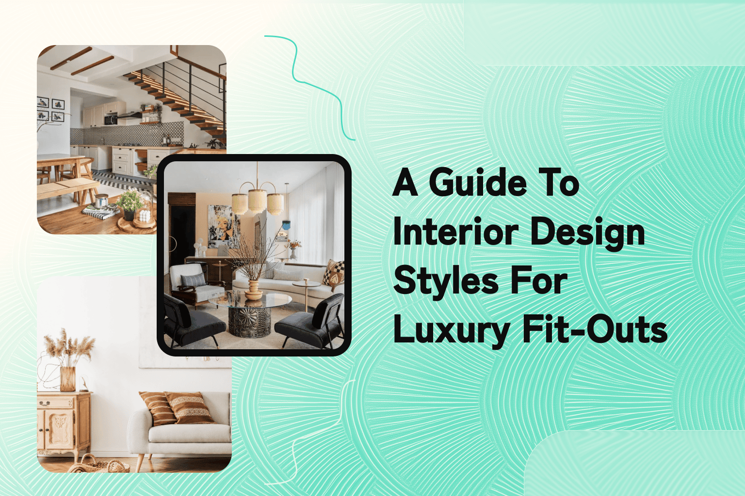 A Guide to Interior Design Styles for Luxury Fit-Outs