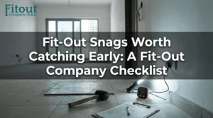 Fit out snags worth catching early a fit out company checklist